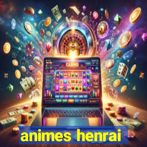 animes henrai